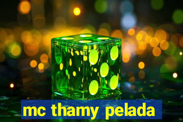 mc thamy pelada